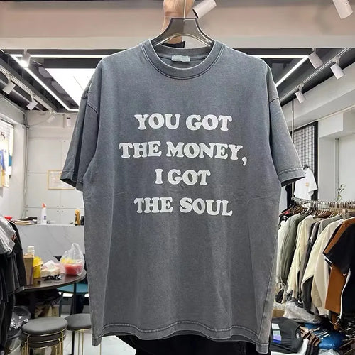 You Got The Money, I Got The  Soul Heavy Wash T-Shirt Xanacity Toronto
