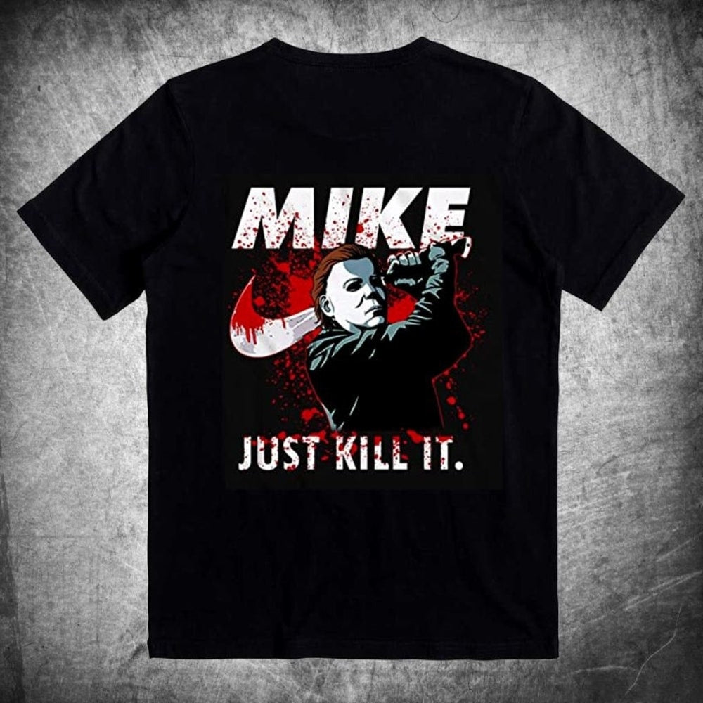 Mike Just Kill It Michael Myers T-Shirt - The Latest Halloween Tees 2022 Xanacity Toronto