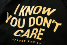 I Know You Dont Care T-shirt